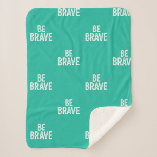 Be brave simple motivational quote sherpa blanket