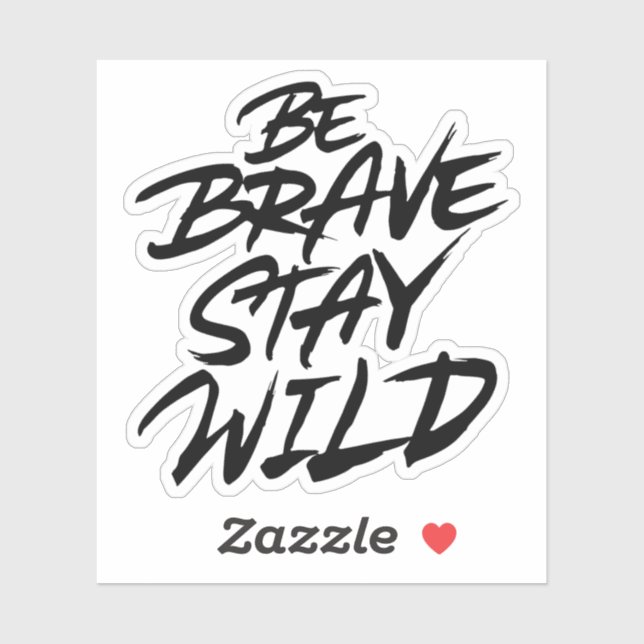 Be brave stay wild (Sheet)