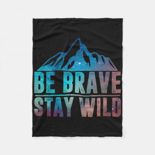 Be Brave Stay Wild Hiking Camping Wilderness Natur Fleece Blanket