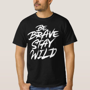 Be brave stay wild T-Shirt