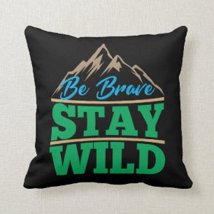 Be Brave Stay Wild Wilderness Outdoors Hiking Cushion