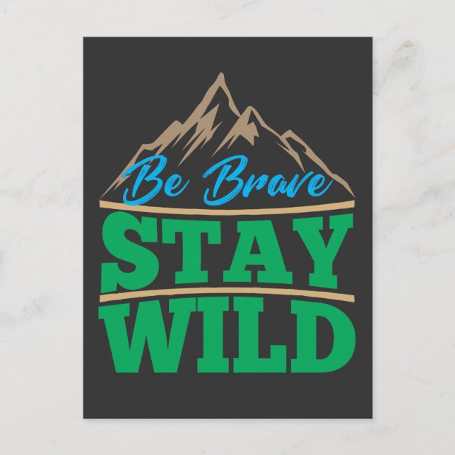 Be Brave Stay Wild Wilderness Outdoors Hiking Postcard (Front)