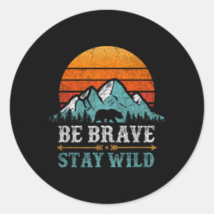 Be Brave Stay Wilderness Bear Mountains Vintage Re Classic Round Sticker