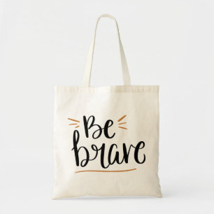 Be Brave Tote Bag