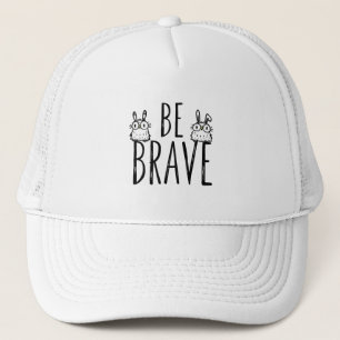Be Brave Trucker Hat