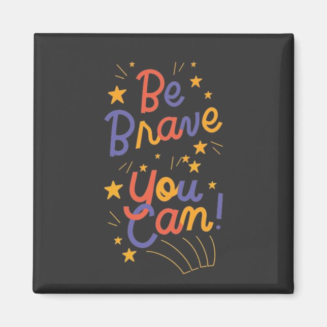 Be Brave You Can Do It  Magnet (Front)