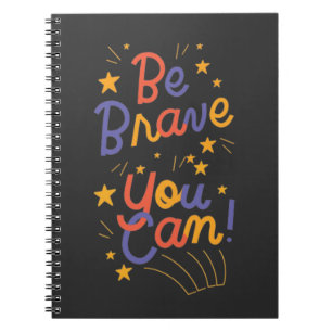 Be Brave You Can Do It  Notebook