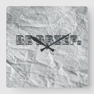 Be Brief. Square Wall Clock