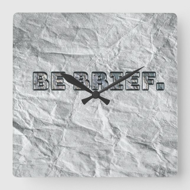 Be Brief.   Square Wall Clock (Front)