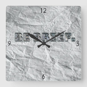 Be Brief. Square Wall Clock