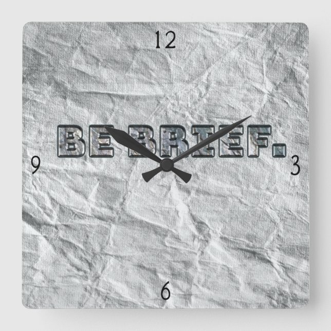 Be Brief.   Square Wall Clock (Front)