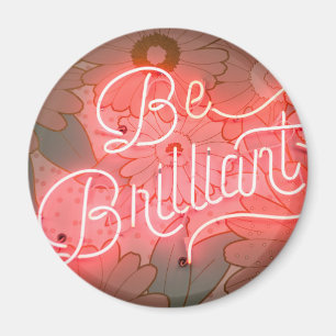 BE BRILLIANT magnet