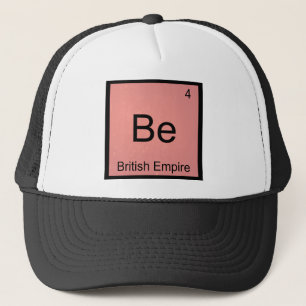 Be - British Empire Funny Chemistry Element Symbol Trucker Hat