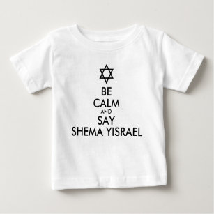 Be Calm And Say Shema Yisrael Baby T-Shirt