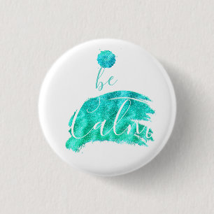 Be calm soothing affirmation typography art 3 cm round badge