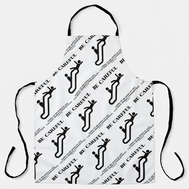 Be Careful Going Up Down Life Serious Consequences Apron (Front)