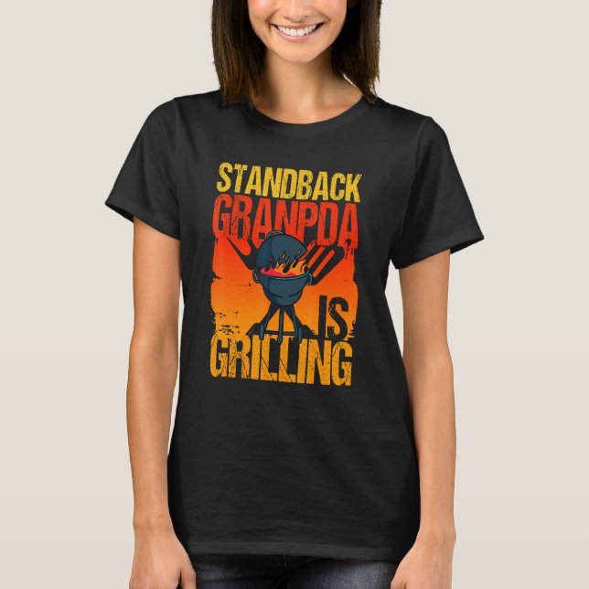 Be Careful Grandfather Is Grilling Grandpa Grill T-Shirt (Front)