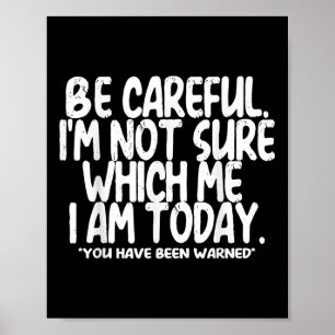 Be Careful Im Not Sure Which Me I Am Today Vintage Poster