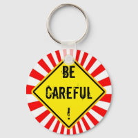be careful