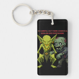 Be Careful Out There Zombies & Goblins Are Everywh Key Ring