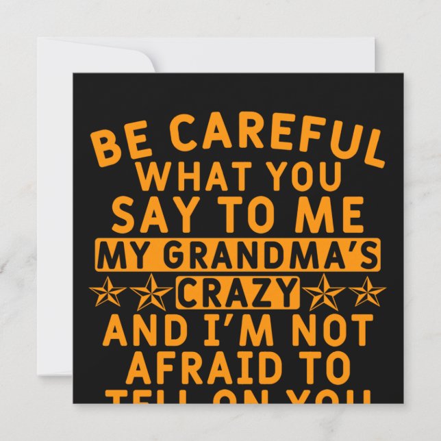 Be Careful What You Say To Me -Funny Crazy Grandma Invitation (Front)