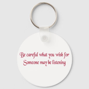 Be careful what you wish for... key ring