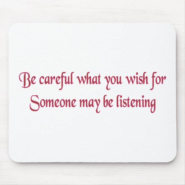 Be careful what you wish for... mouse pad (Front)
