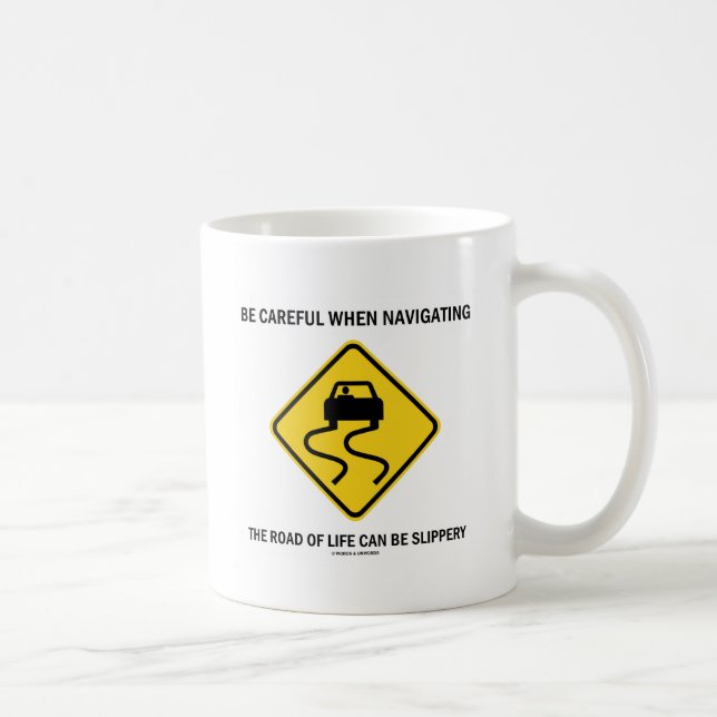Be Careful When Navigating Road Of Life Slippery Coffee Mug (Right)