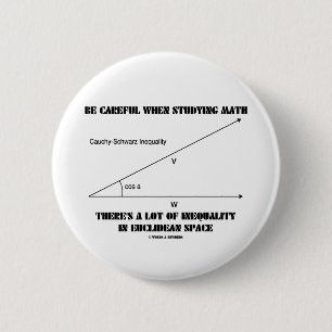 Be Careful When Studying Math Inequality Euclidean 6 Cm Round Badge