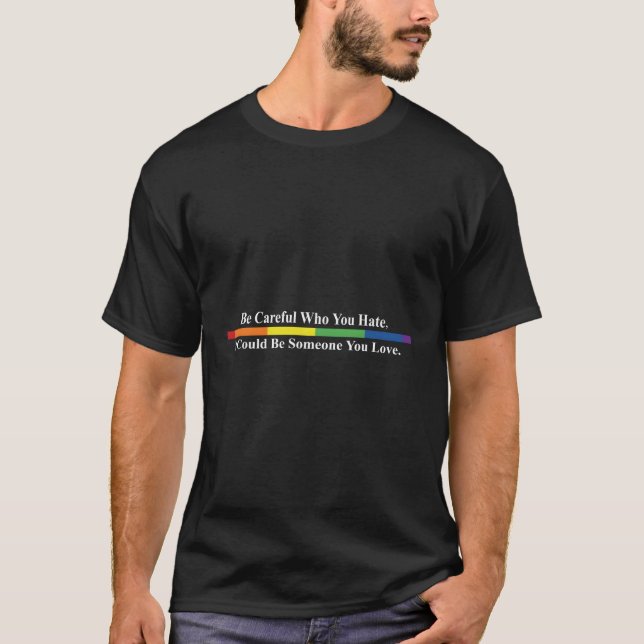 Be Careful Who You E Lgbtq Equality Gay Rights T-Shirt (Front)