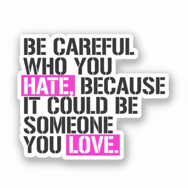 Be careful who you hate (Front)