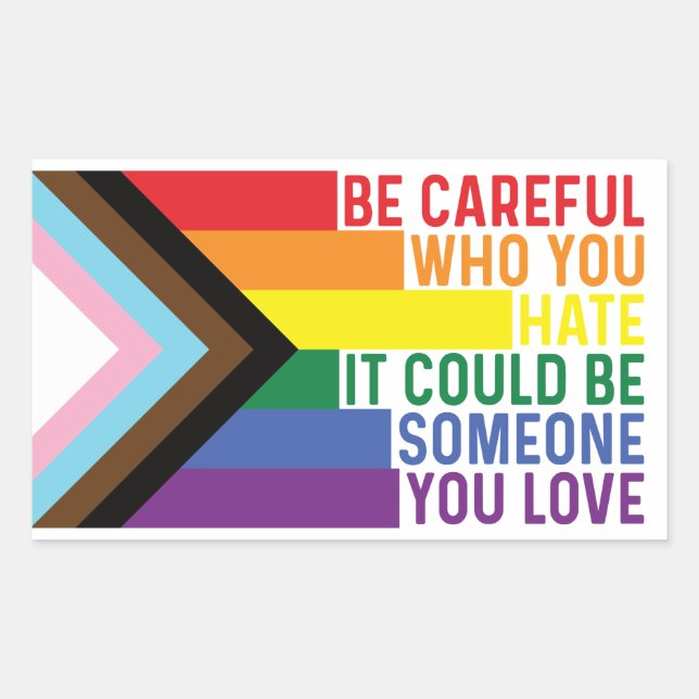 Be Careful Who You hate Gay Pride Rectangular Sticker (Front)