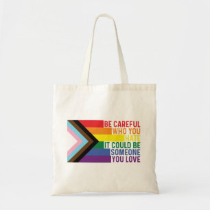 Be Careful Who You hate Gay Pride Tote Bag