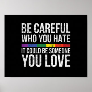 Be Careful Who You Hate It Could Be Someone Y Love Poster