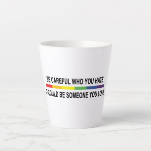 Be Careful Who You Hate Latte Mug