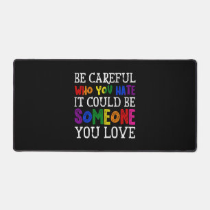 Be Careful Who You Hate LGBT Proud Ally Gender Desk Mat