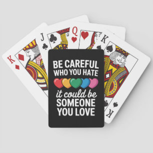 Be Careful Who You Hate LGBTQ Gay Pride Rainbow Playing Cards