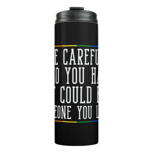 Be Careful Who You Hate LGBTQ Pride Month Gender Thermal Tumbler