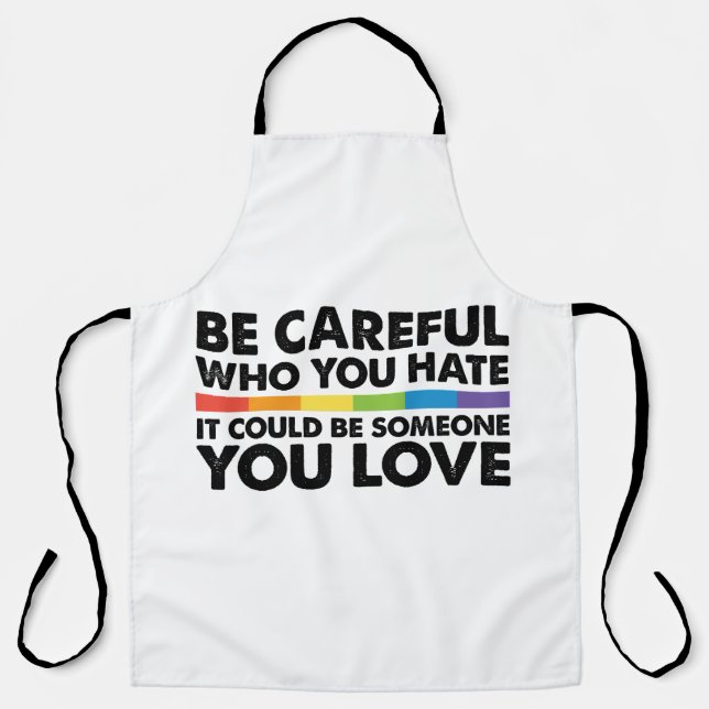 Be Careful Who You Hate Rainbow LGBT Gay Pride Apron (Front)