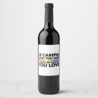 Be Careful Who You Hate Rainbow LGBT Gay Pride