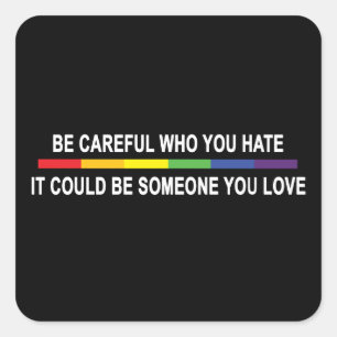 Be Careful Who You Hate Square Sticker