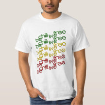 Be Chill Live Free Rasta shirt