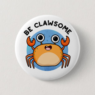 Be Clawsome Funny Positive Crab Pun 6 Cm Round Badge
