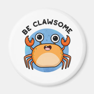 Be Clawsome Funny Positive Crab Pun Magnet
