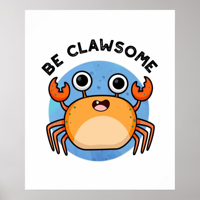 Be Clawsome Funny Positive Crab Pun  Poster (Front)