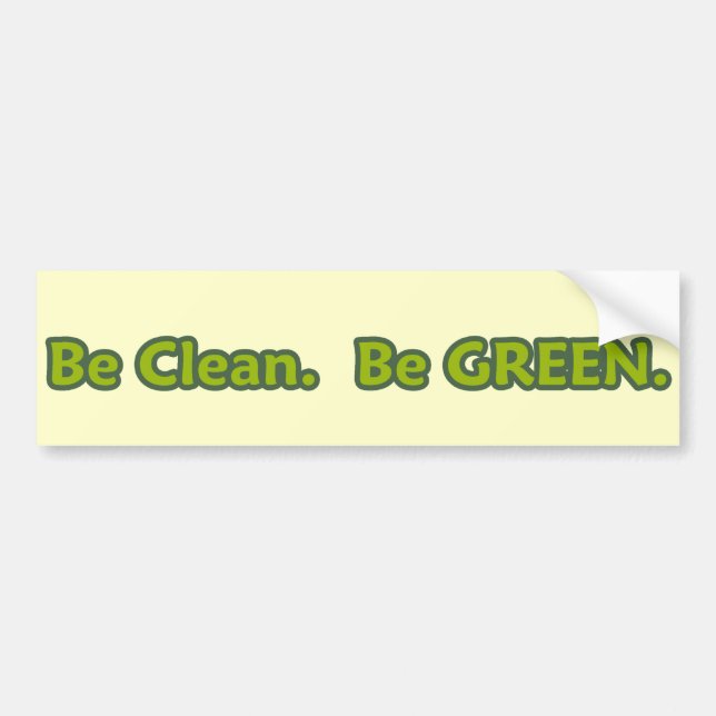 be clean be green bumper sticker (Front)