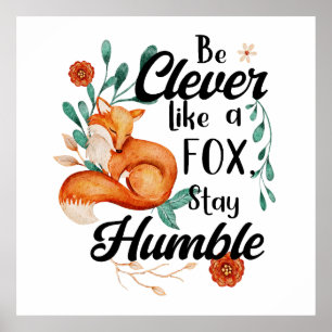 Be Clever Like a Fox, Stay Humble, Botanical Fox Poster