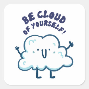 Be Cloud Of Yourself Weather Pun Sticker