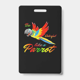 Be Colourful Like A Parrot ID Badge