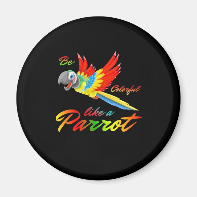 Be Colourful Like A Parrot Magnet (Front)
